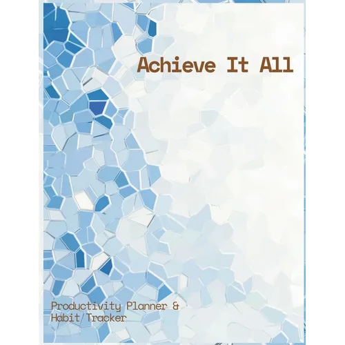 Achieve It All Productivity Plan ner and Habit Tracker Jou rnal