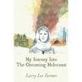My Journey Into The Oncoming Holocaust