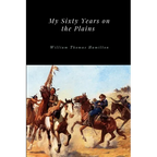 My Sixty Years on the Plains