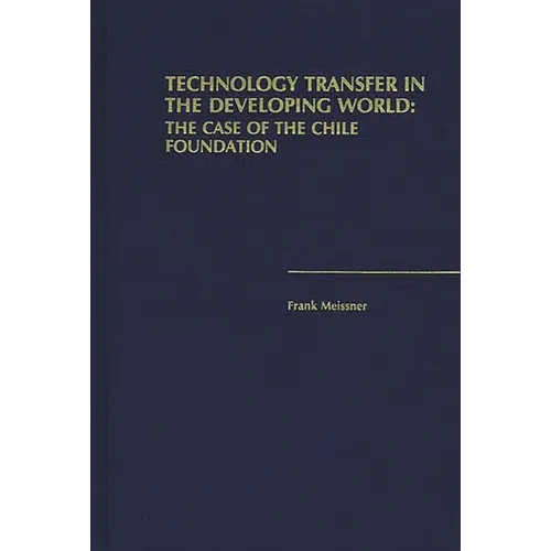 Technology Transfer in the Developing World: The Case of the Chile Foundation