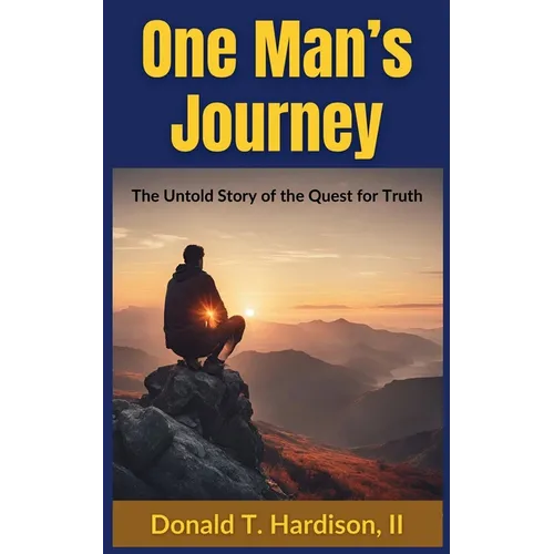 One Man's Journey: The Untold Story of the Quest for Truth