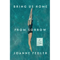 Bring Us Home From Sorrow: A Love Letter