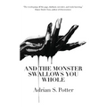 And the Monster Swallows You Whole