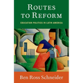 Routes to Reform: Education Politics in Latin America