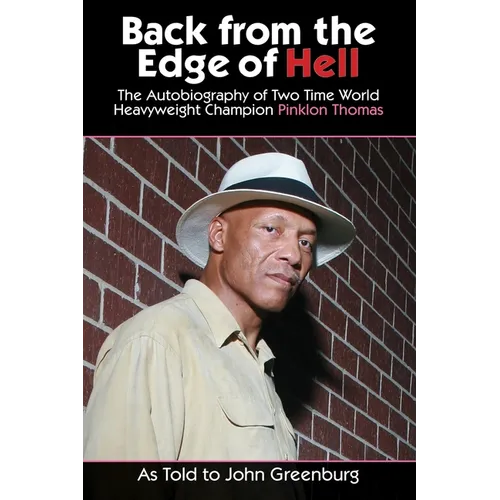 Back From the Edge of Hell: The Autobiography of Two Time World Heavyweight Champion Pinklon Thomas