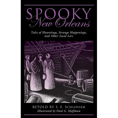 Spooky New Orleans: Tales of Hauntings, Strange Happenings, and Other Local Lore