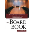 The Board Book: Making Your Corporate Board a Strategic Force in Your Company's Success