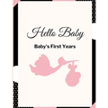 Hello Baby: Baby's First Years: Baby's Milestones