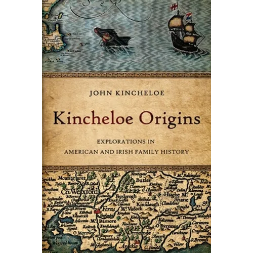 Kincheloe Origins: Explorations in American and Irish Family History