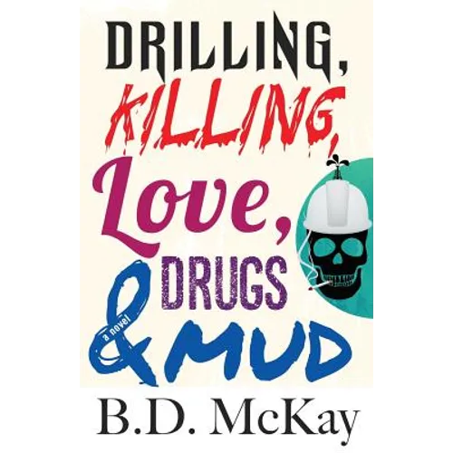 Drilling, Killing, Love, Drugs and Mud