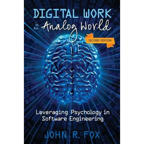 Digital Work in an Analog World: Leveraging Psychology in Software Engineering