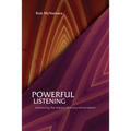 Powerful Listening, Enhancing the Impact of Every Conversation