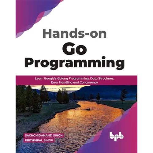 Hands-on Go Programming: Learn Google's Golang Programming, Data Structures, Error Handling and Concurrency ( English Edition)