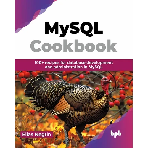 MySQL Cookbook: 100+ recipes for database development and administration in MySQL (English Edition)