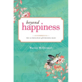 Beyond Happiness: The 12 Principles of Enduring Bliss