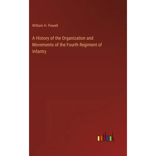 A History of the Organization and Movements of the Fourth Regiment of Infantry