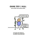 Game Dev Null: True Stories from Game Development