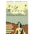 Holy Madness: The Shock Tactics and Radical Teachings of Crazy-Wise Adepts, Holy Fools, and Rascal Gurus