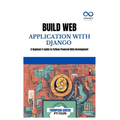 Build Web Application with Django: A Beginner's Guide to Python-Powered Web Development