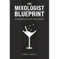 The Mixologist Blueprint: Experience Not Required