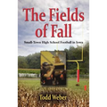 The Fields of Fall: Small-Town High School Football in Iowa