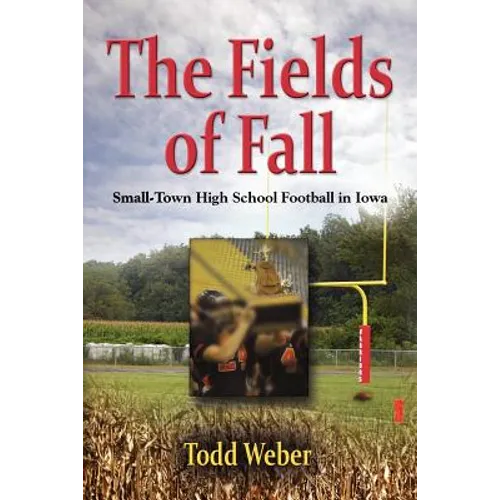 The Fields of Fall: Small-Town High School Football in Iowa