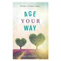 Age Your Way: Create a Unique Legacy