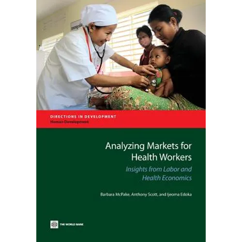 Analyzing Markets for Health Workers: Insights from Labor and Health Economics
