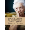 The Quick Guide to Recognizing Elderly Fraud: Elderly Financial Abuse Prevention Made Easy