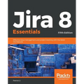 Jira 8 Essentials: Effective issue management and project tracking with the latest Jira features