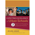 Expecting Excellence in Urban Schools: 7 Steps to an Engaging Classroom Practice
