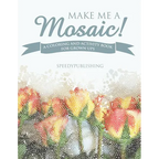 Make Me A Mosaic! A Coloring and Activity Book for Grown ups