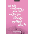 All The Reminders You Need To Get You Through Anything In Life