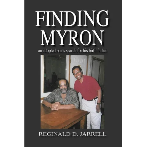 Finding Myron: an adopted son's search for his birth father