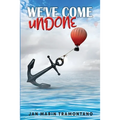 We've Come Undone