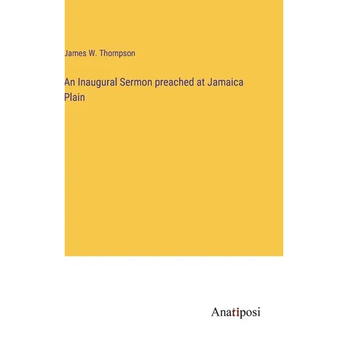 An Inaugural Sermon preached at Jamaica Plain