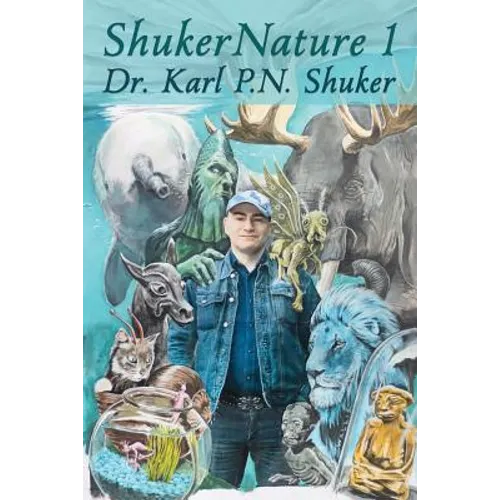 ShukerNature (Book 1): Antlered Elephants, Locust Dragons, and Other Cryptic Blog Beasts