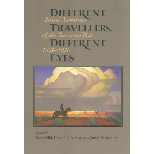 Different Travelers, Different Eyes: Artists' Narratives of the American West: 1820-1920