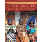 The Legendary Uli Women of Nigeria: Their Life Stories in Signs, Symbols, and Motifs