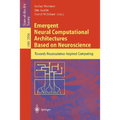 Emergent Neural Computational Architectures Based on Neuroscience: Towards Neuroscience-Inspired Computing