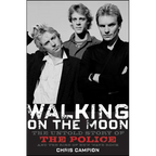 Walking on the Moon: The Untold Story of the Police and the Rise of New Wave Rock - Paperback