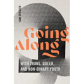 Going Along with Trans, Queer, and Non-Binary Youth
