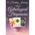 A Healing Journey with the Astrological Frequencies
