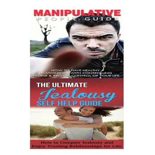 Manipulation: Jealousy:: Breaking Free From Bad Relationships, Mind Control, Trust Issues & Insecurity to Trust & Healthy Relationships