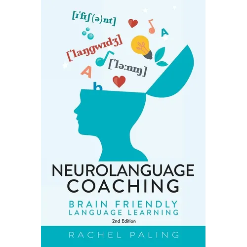 Neurolanguage Coaching 2nd Edition: Brain friendly language learning