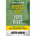 Riches Are Your Right Features Bonus Book How to Use the Power of Prayer: Original Classic Edition