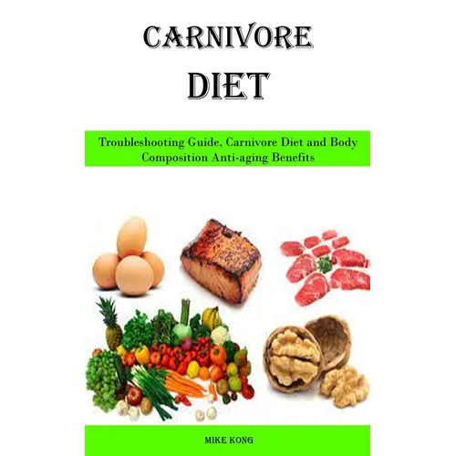 Carnivore Diet: Troubleshooting Guide, Carnivore Diet and Body Composition Anti-aging Benefits