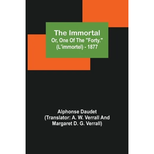 The Immortal; Or, One Of The "Forty." (L'immortel) - 1877
