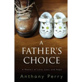 A Father's Choice: A Memoir of Love, Loss, and Hope