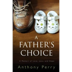 A Father's Choice: A Memoir of Love, Loss, and Hope - Paperback
